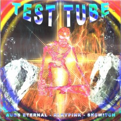 test tube w aubs eternal n sk8w1tch (me n aubs)