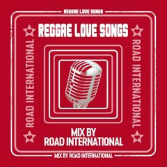 REGGAE LOVE SONGS | Valentines Day Mix by Road International x VP Records