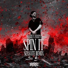 BLAIZE X NXSTY - SPIN IT (SENSATE REMIX)