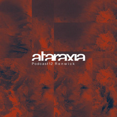 Ataraxia Podcast 12 Renwick