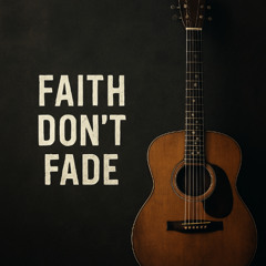 Faith Don't Fade