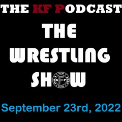The Wrestling Show - September 23rd, 2022