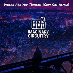 Where Are You Tonight (Copy Cat Remix)