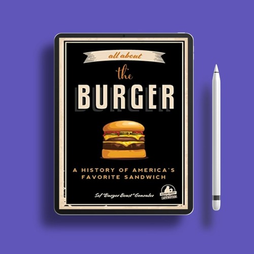 Stream All about the Burger A History of America’s Favorite Sandwich