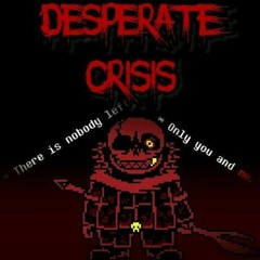 DESPERATE CRISIS