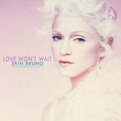Madonna - Love Won't Wait (Skin Bruno Reconstruction)