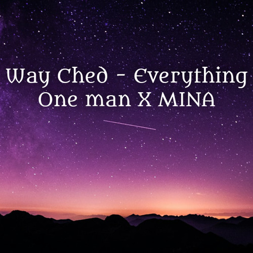 Way Ched -everything(feat.창모,Coogie,ASHISLAND&BIBI) Cover by  One man X MINA