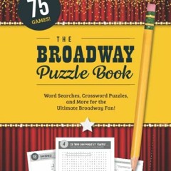 GET EBOOK EPUB KINDLE PDF The Broadway Puzzle Book: Word Searches, Crossword Puzzles, Word Scrambles