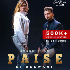 Paise Di Deewani (Full Song) Moeen Khan Rabail Sheikh New Punjabi Song 2021 - iamgolumolu .mp3