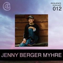 Resilience Podcast 012 ꩜ Jenny Berger Myhre