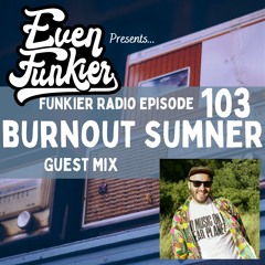 Funkier Radio Episode 103 - Burnout Sumner Guest Mix