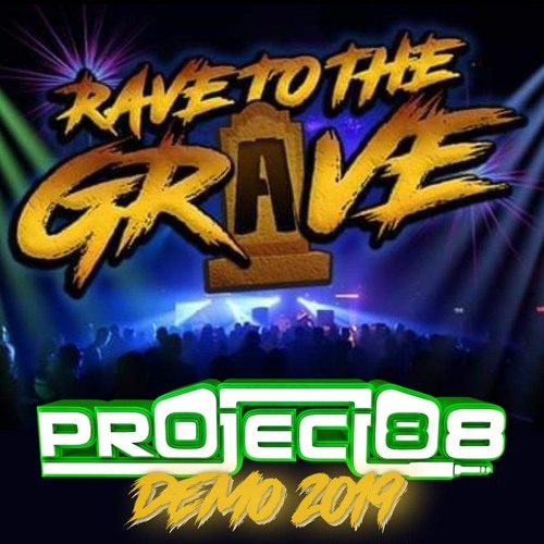 RAVE TO THE GRAVE: Demo 2019 by Project 88