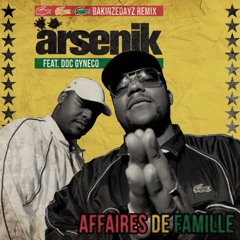 ÄRSENIK Feat. DOC GYNECO - Affaires De Famille (BAKINZEDAYZ Remix)
