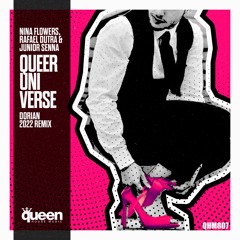QHM807 - Nina Flowers, Rafael Dutra & Junior Senna - Queer Universe (DORIAN 2022 Remix)