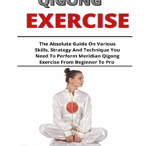 Stream [PDF] Meridian Qigong Exercise: The Absolute Guide On The ...