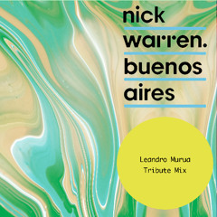 [FREE DOWNLOAD] Nick Warren - Buenos Aires (Leandro Murua Tribute Mix)