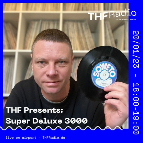 THF Presents: Super Deluxe 3000 // 20.01.23