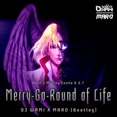 Merry-Go-Round Of Life(DJ WAMI X MARO.Bootleg) #FREE DOWNLOAD