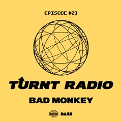 Bad Monkey in the mix for TURNT Radio #29