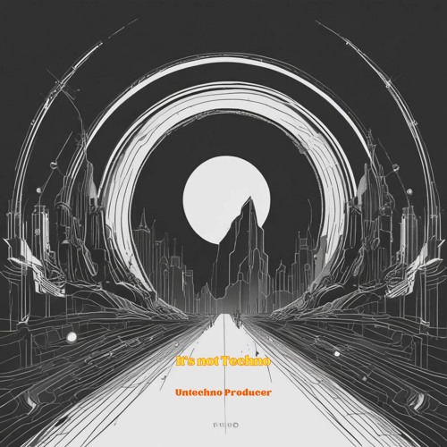 Untechno Producer  - It's not Techno