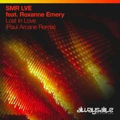 SMR LVE Feat. Roxanne Emery - Lost In Love (Paul Arcane Remix)