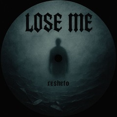 resheto - Lose Me [FREE DL]
