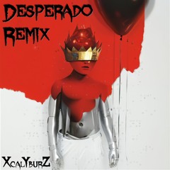 Desperado XcalYburZ Remix (Free DL)