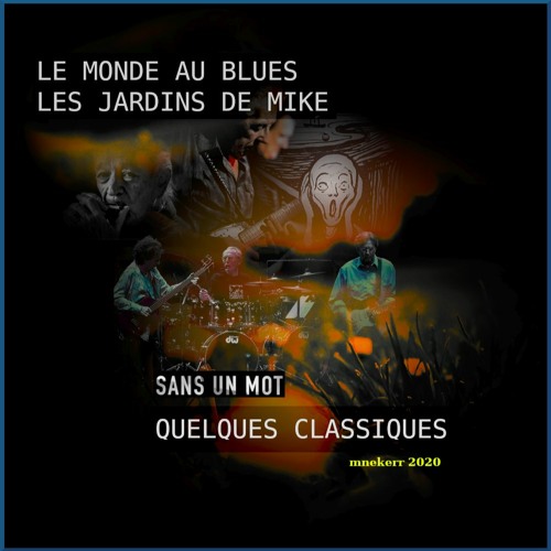 LE MONDE AU BLUES - LES JARDINS DE MIKE / QUELQUES CLASSIQUES 1