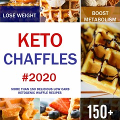 Kindle Book Keto Chaffles: More than 150 Delicious Low Carb Ketogenic Waffle Recipes to Lose We