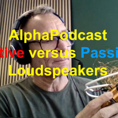 AlphaPodcast - About Active and Passive Loudspeakers