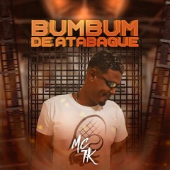 MC TK - BUM BUM DE ATABAQUE (( SÓ LANÇAMENTO TIKTOK ))