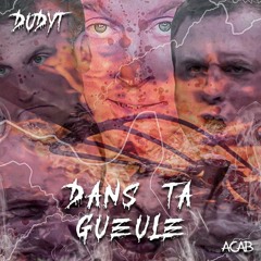 DANS TA GUEULE !
