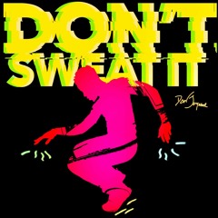 Don't Sweat It