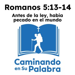 Romanos 5:13-14 - Antes de la ley, había pecado en el mundo