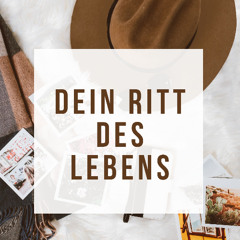Dein Ritt des Lebens