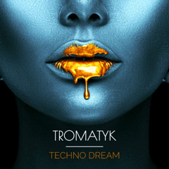 Tromatyk - Techno Dream (Free Dl)