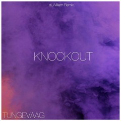 Knockout - Tungevaag (dLWilliam Remix)