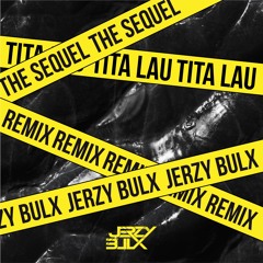 Tita Lau - The Sequel (Jerzy Bulx Remix) [Free Download]