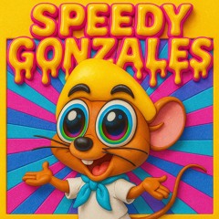 SPEEDY GONZALES (Happy Hardcore)