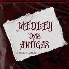 MEDLEY DAS ANTIGAS - DJ ANDRE MARQUES