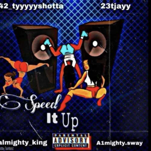 Speed It Up Feat r0ckstarsway , Ty Shotta, 23tjayy & almighty_k1ng