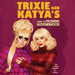 Trixie and Katya's Guide to Modern Womanhood Audiobook FREE 🎧 by Trixie Mattel [ Spotify Audible ]