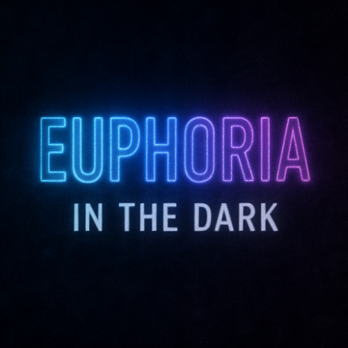 Euphoria In The Dark