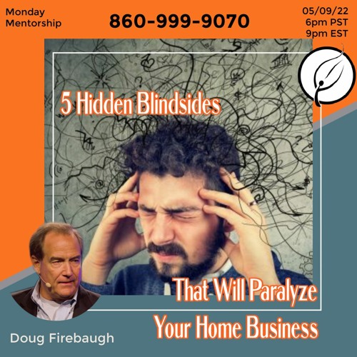 5 Hidden Blindsides That Will Paralyze Your Home Business