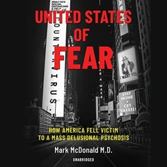 [Get] PDF EBOOK EPUB KINDLE United States of Fear: How America Fell Victim to a Mass