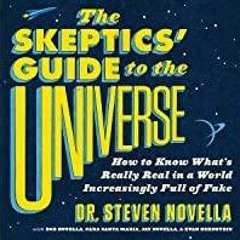PDFDownload~ The Skeptics' Guide to the Universe: How to Know What's Really Real in a World Increasi