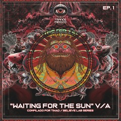V/A 'Waiting for the Sun' por TiwaD / Believe Lab Series Ep. 2 (Trance México)