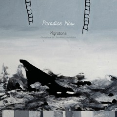 Fragmented Prelude (Migrations) | Paradise Now