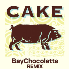 Cake - Never There  ( BayChocolatte Remix )