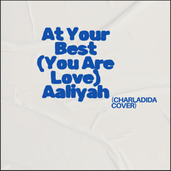 At Your Best (You Are Love)– Charladida cover